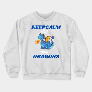 keep calm and hunt dragons Crewneck Sweatshirt